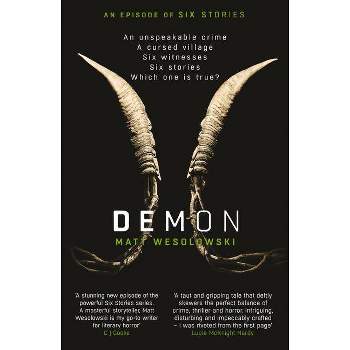 Demon: The Bone-Chilling, Addictive Bestseller (Six Stories Book 6) - by  Matt Wesolowski (Paperback)