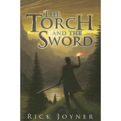 The Torch and the Sword - by  Rick Joyner (Paperback)
