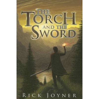 The Torch and the Sword - by  Rick Joyner (Paperback)