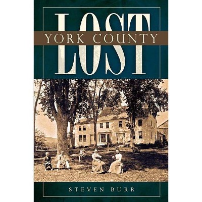 Lost York County - by  Steven Burr (Paperback)