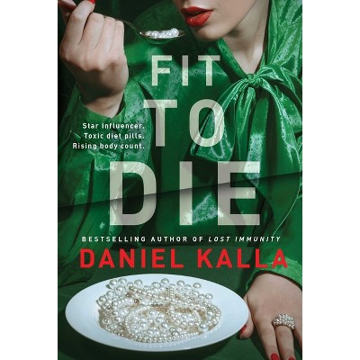 Daniel Kalla's new thriller Fit to Die is a timely take on toxic celebrity,  diet pills & online body shaming