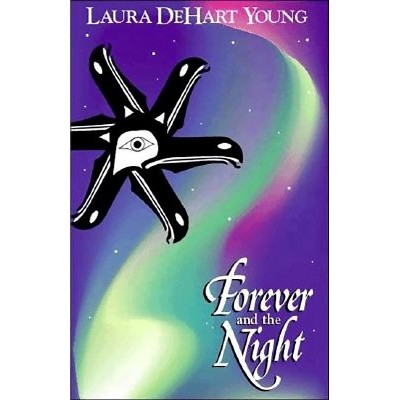 Forever and the Night - by  Laura Dehart Young (Paperback)
