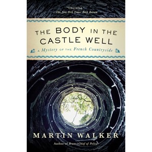 The Body in the Castle Well - (Bruno, Chief of Police) by  Martin Walker (Paperback) - 1 of 1