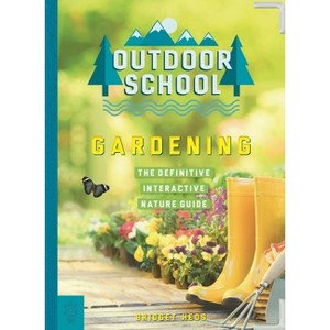 Outdoor School: Gardening - by  Bridget Heos (Paperback) - 1 of 1