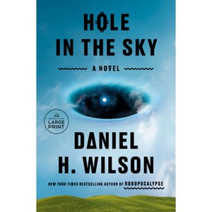 Hole in the Sky - Large Print by  Daniel H Wilson (Paperback) - 1 of 1