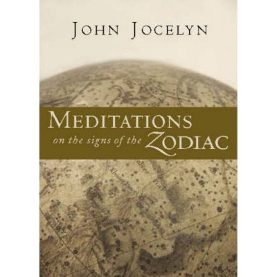 Meditations on the Signs of the Zodiac - by  John Jocelyn (Paperback)