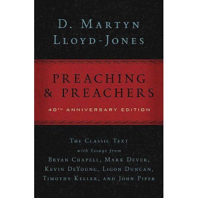 Preaching and Preachers - 40th Edition by  D Martyn Lloyd-Jones (Hardcover)