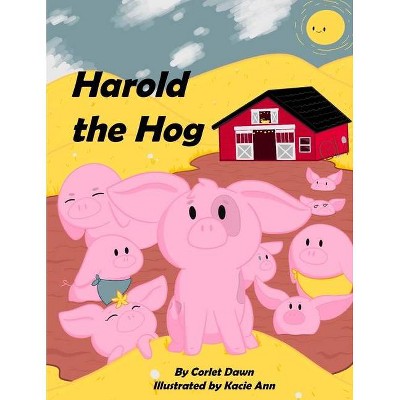 Harold the Hog - by  Corlet Dawn (Paperback)