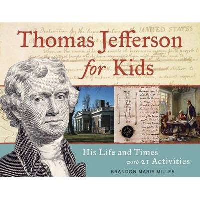  Thomas Jefferson for Kids - (For Kids) by  Brandon Marie Miller (Paperback) 