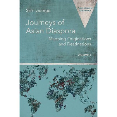 Journeys of Asian Diaspora - (Asian Diaspora Christianity) by  Sam George (Paperback)