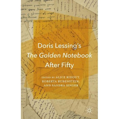 Doris Lessing's the Golden Notebook After Fifty - by  A Ridout & R Rubenstein & S Singer (Hardcover)