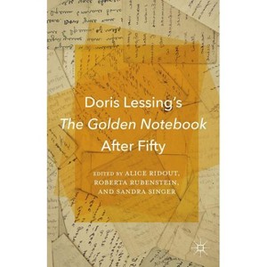 Doris Lessing's the Golden Notebook After Fifty - by  A Ridout & R Rubenstein & S Singer (Hardcover) - 1 of 1