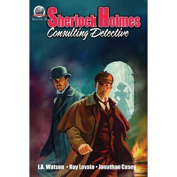 Sherlock Holmes Consulting Detective Volume 19 - by  Ray Lovato & Jonathan Casey (Paperback)