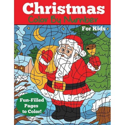 Christmas Color by Number for Kids - (Color by Number Books) by  Dp Kids & Christmas Coloring Books for Kids (Paperback)