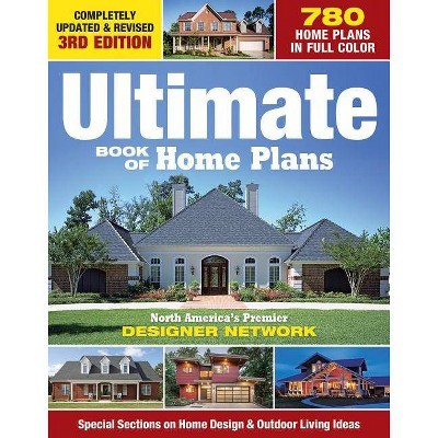 Ultimate Book of Home Plans - 3rd Edition by  Editors of Creative Homeowner (Paperback)