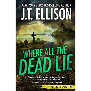 Where All the Dead Lie - (Taylor Jackson) by J T Ellison