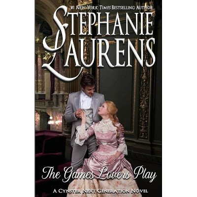 The Games Lovers Play - (Cynster's Next Generation) by  Stephanie Laurens (Paperback)