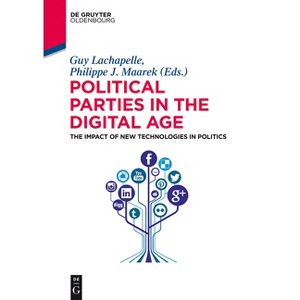 Political Parties in the Digital Age - (De Gruyter Textbook) by  Guy LaChapelle & Philippe Maarek (Paperback) - 1 of 1