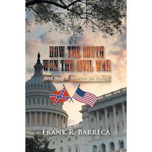 How the South Won the Civil War - by  Frank Barreca (Paperback) - 1 of 1