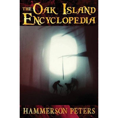 The Oak Island Encyclopedia - by  Hammerson Peters (Paperback)