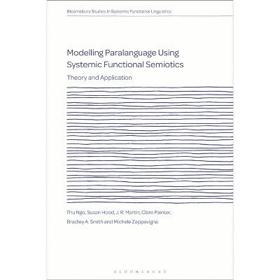 Modelling Paralanguage Using Systemic Functional Semiotics - (Bloomsbury Studies in Systemic Functional Linguistics) (Paperback)