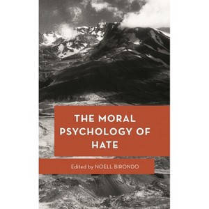Moral Psychology of Hate - (Moral Psychology of the Emotions) by  Noell Birondo (Paperback) - 1 of 1