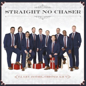 Straight No Chaser - I'll Have Another...Christmas Album (CD) - 1 of 1