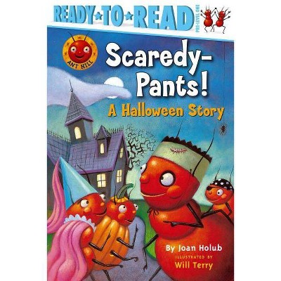 Scaredy-Pants! - (Ant Hill) by  Joan Holub (Paperback)