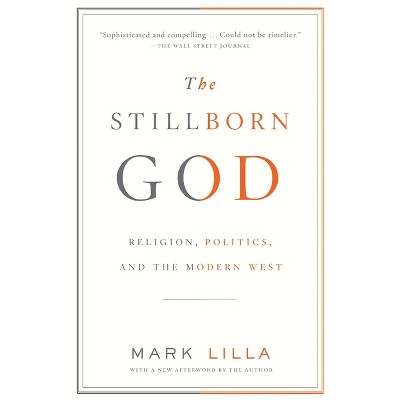 The Stillborn God - by  Mark Lilla (Paperback)