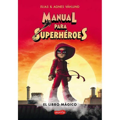 Manual Para Superhéroes. El Libro Mágico - by  Elias Våhlund (Paperback)