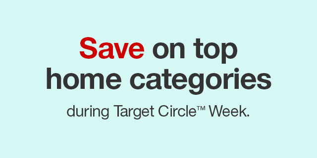 Save on top home categories with during Target Circle™ Week.