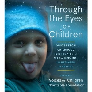 Through the Eyes of Children - by  Voices Of Children Charitable Foundation (Paperback) - 1 of 1