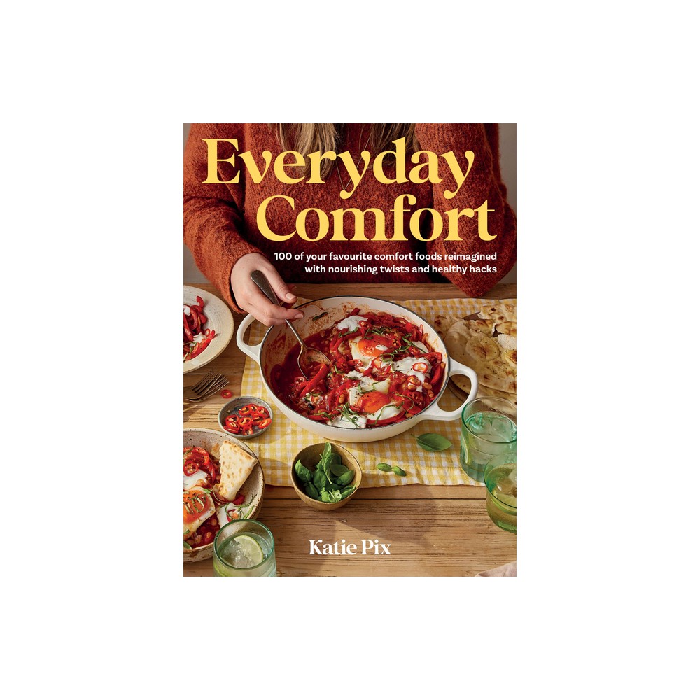 Everyday Comfort - by Katie Pix (Hardcover)