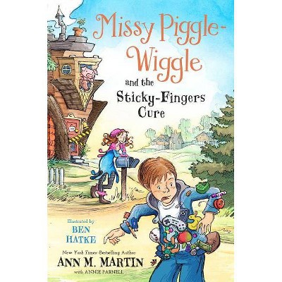 Missy Piggle-Wiggle and the Sticky-Fingers Cure - (Missy Piggle-Wiggle, 3) by  Ann M Martin & Annie Parnell (Paperback)