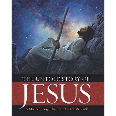 The Untold Story of Jesus - (Hardcover)