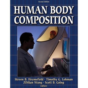 Human Body Composition - 2nd Edition by  Steven B Heymsfield & Timothy Lohman & Zimian Wang & Scott B Going (Hardcover) - 1 of 1