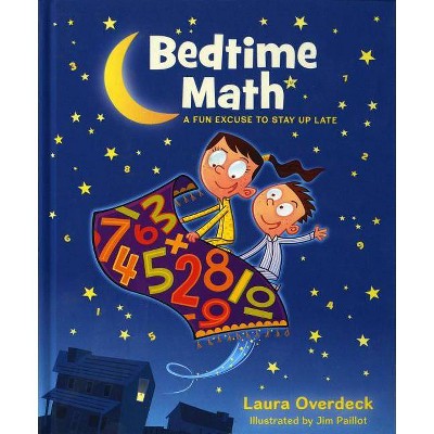 Bedtime Math: A Fun Excuse to Stay Up Late - by  Laura Overdeck (Hardcover)