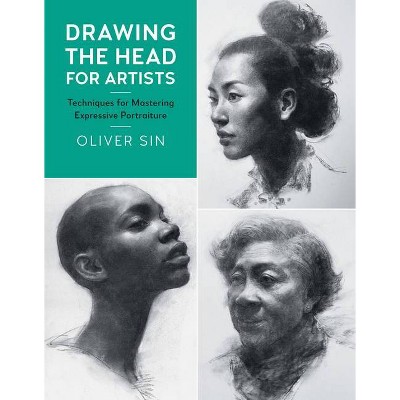 Drawing the Head for Artists - (For Artists) by  Oliver Sin (Paperback)