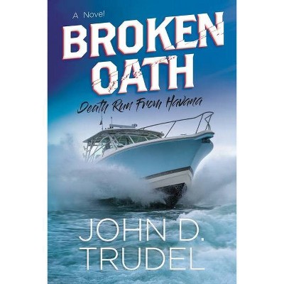 Broken Oath - by  John D Trudel (Paperback)