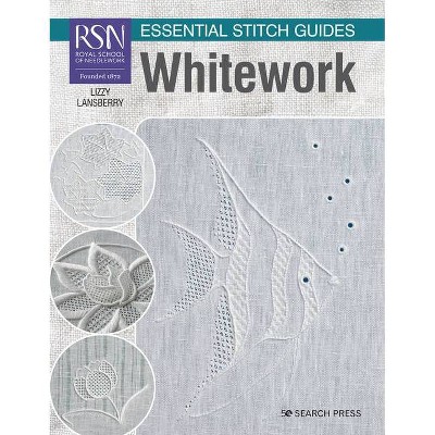 Rsn Essential Stitch Guides: Whitework - Large Format Edition - (Rsn Esg LF) by  Lizzy Lansberry (Paperback)