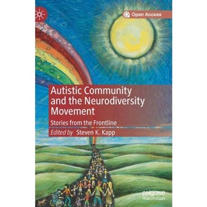 Autistic Community and the Neurodiversity Movement - by  Steven K Kapp (Hardcover) - 1 of 1