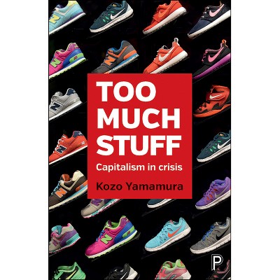 Too Much Stuff - by  Kozo Yamamura (Paperback)