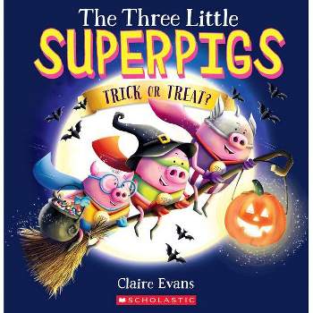The Three Little Superpigs: Trick or Treat? - by  Claire Evans (Paperback)
