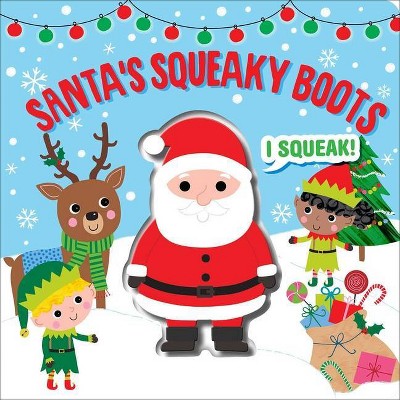 Santa's Squeaky Boots - (Squeeze & Squeak) by  Editors of Silver Dolphin Books (Board Book)