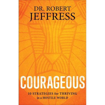 Courageous - by  Jeffress (Hardcover)