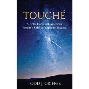 Touché - by  Todd J Griffee (Paperback) - 1 of 1