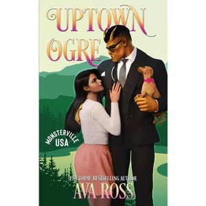Uptown Ogre - (Monsterville, USA) by  Ava Ross (Paperback) - 1 of 1