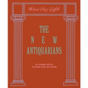 The New Antiquarians - by  Michael Diaz-Griffith (Hardcover) - 1 of 1
