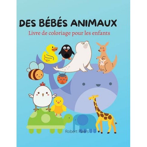 Des Bebes Animaux Livre De Coloriage By Robert Paers Paperback Target