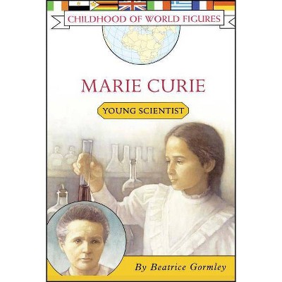 Marie Curie - (Childhood of World Figures) by  Beatrice Gormley (Paperback)